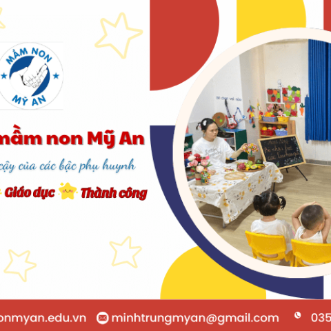 Trường Mầm Non Mỹ An – Ngôi Nhà Thứ Hai Chắp Cánh Ước Mơ Cho Bé