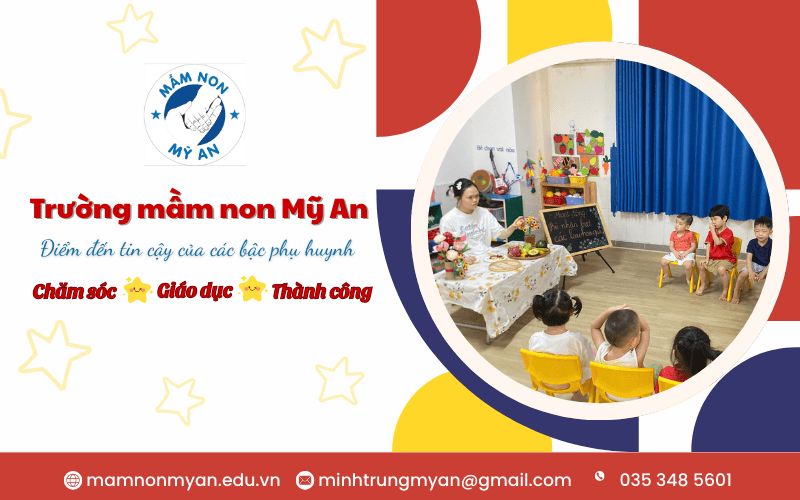 Trường Mầm Non Mỹ An – Ngôi Nhà Thứ Hai Chắp Cánh Ước Mơ Cho Bé